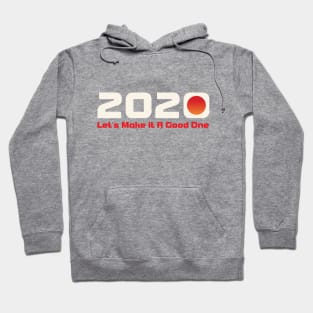 2020 Lets Make It A Good One Hoodie